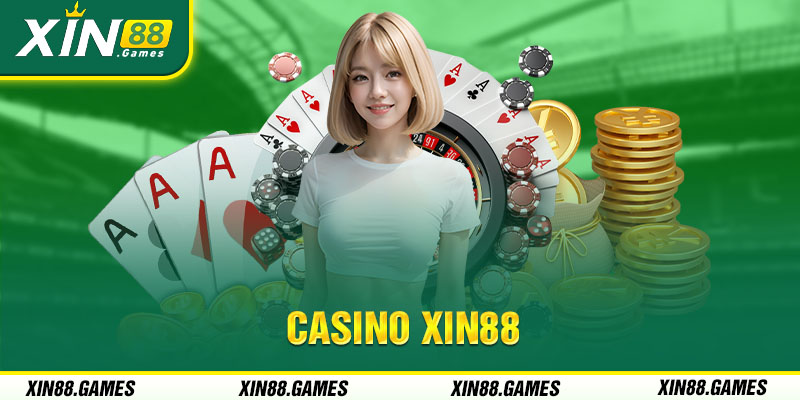 Casino Xin88 là điềm thu hút hội viên liên tục ở lại trải nghiệm nhà cái