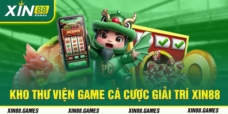 Tập hợp thư viện game đỉnh cao tại Xin88